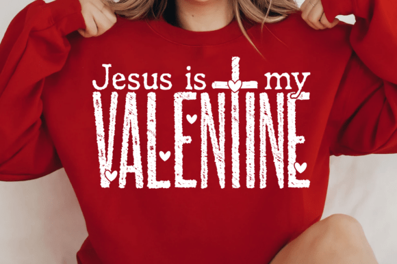 Christian Svg, Jesus is My Valentine: Ideal for T-Shirt Designs and Graphics