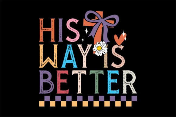 His Way is Better Christian SVG for T-Shirt Designs & Graphics