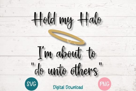 Hold My Halo Sassy Christian Quote for T-Shirt Designs and Graphics