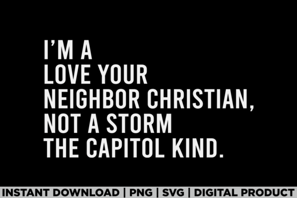 I m a Love Your Neighbor Christian Jesus Graphics for T-Shirts