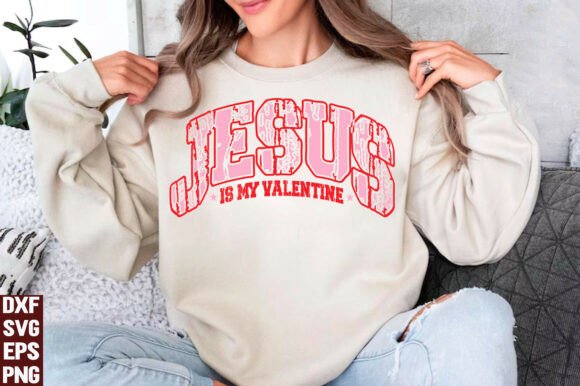 Jesus is My Valentine SVG, PNG: Perfect for T-Shirt Designs & Graphics
