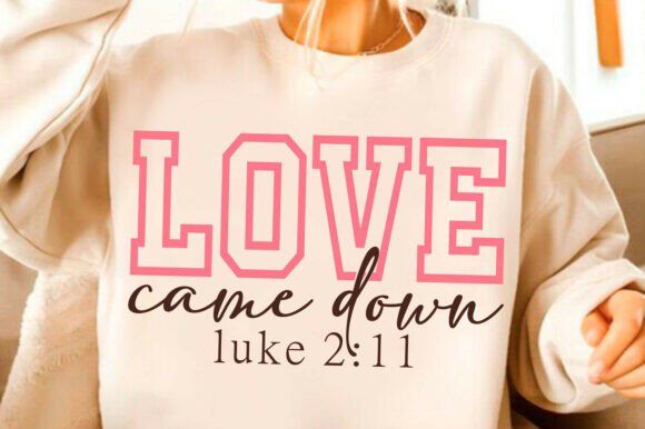 Love Came Down Png, Svg, Christian Graphics for T-Shirts
