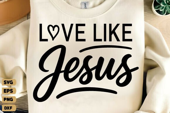 Love Like Jesus SVG: Perfect for T-Shirt Designs and Graphics