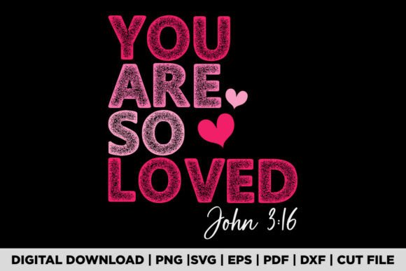 Review: You Are so Loved Christian Valentine Graphics for T-Shirt Designs