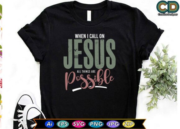 When I Call on Jesus Graphics for T-Shirt Designs